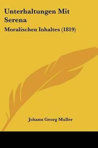 Cover image for Unterhaltungen Mit Serena: Moralischen Inhaltes (1819)