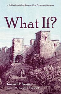 Cover image for What If?: A Collection of First-Person, New Testament Sermons
