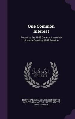 Cover image for One Common Interest: Report to the 1989 General Assembly of North Carolina, 1989 Session