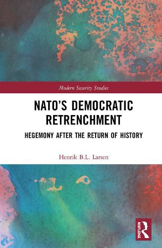 Cover image for NATO's Democratic Retrenchment: Hegemony After the Return of History