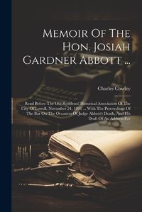 Cover image for Memoir Of The Hon. Josiah Gardner Abbott ...