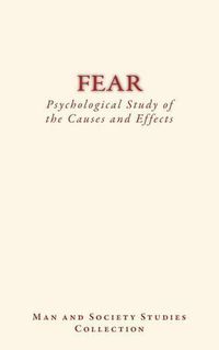 Cover image for Fear: Psychological Study of the Causes and Effects