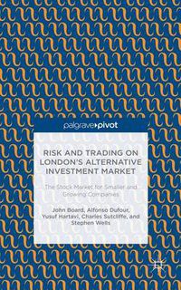 Cover image for Risk and Trading on London's Alternative Investment Market: The Stock Market for Smaller and Growing Companies