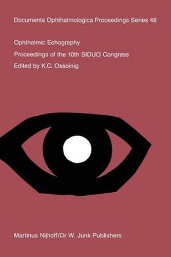 Cover image for Ophthalmic Echography: Proceedings of the 10th SIDUO Congress, St. Petersburg Beach, Florida, U.S.A., November 7-10, 1984