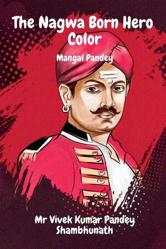 The Nagwa Born Hero Color: Mangal Pandey