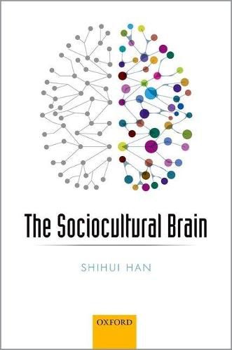 Cover image for The Sociocultural Brain: A Cultural Neuroscience Approach to Human Nature