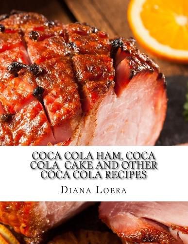 Cover image for Coca Cola Ham, Coca Cola Cake and Other Coca Cola Recipes