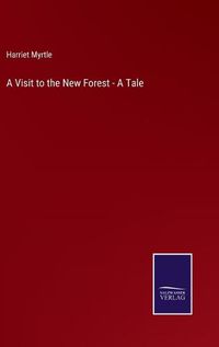 Cover image for A Visit to the New Forest - A Tale