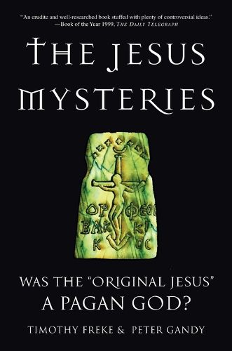 Cover image for The Jesus Mysteries: Was the  Original Jesus  a Pagan God?