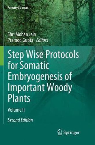 Cover image for Step Wise Protocols for Somatic Embryogenesis of Important Woody Plants: Volume II