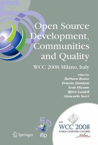 Open Source Development, Communities and Quality: IFIP 20th World Computer Congress, Working Group 2.3 on Open Source Software, September 7-10, 2008, Milano, Italy