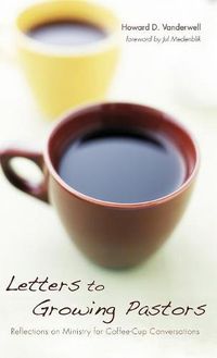 Cover image for Letters to Growing Pastors: Reflections on Ministry for Coffee-Cup Conversations