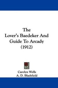 Cover image for The Lover's Baedeker and Guide to Arcady (1912)