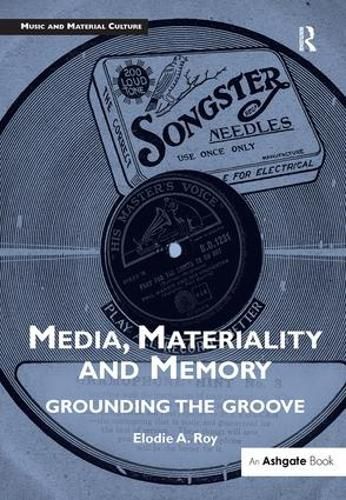 Cover image for Media, Materiality and Memory: Grounding the Groove