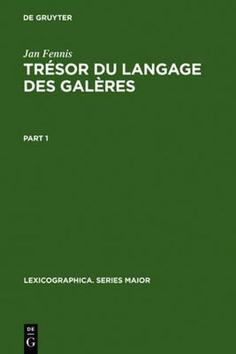 Tresor Du Langage Des Galeres: Dictionnaire Exhaustif, Avec Une Introduction, Des Dessins Originaux de Rene Burlet Et Des Planches de Jean-Antoine de Barras de la Penne, Un Releve Onomasiologique Et Une Bibliographie