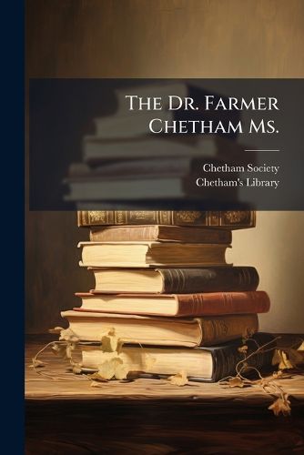 Cover image for The Dr. Farmer Chetham Ms.