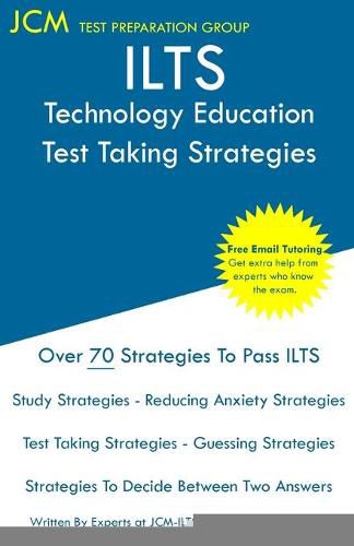 Cover image for ILTS Technology Education - Test Taking Strategies: ILTS 219 Exam - Free Online Tutoring - New 2020 Edition - The latest strategies to pass your exam.