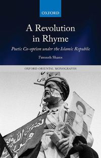 Cover image for A Revolution in Rhyme: Poetic Co-option under the Islamic Republic