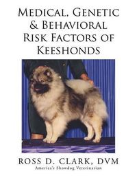 Cover image for Medical, Genetic & Behavioral Risk Factors of Keeshonds