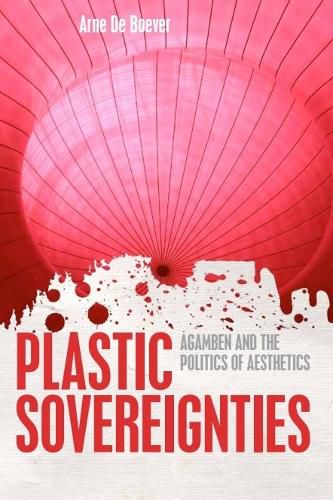 Cover image for Plastic Sovereignties: Agamben and the Politics of Aesthetics