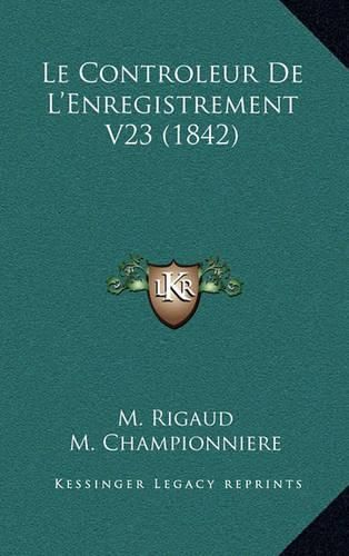Cover image for Le Controleur de L'Enregistrement V23 (1842)