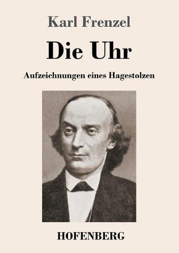 Cover image for Die Uhr: Aufzeichnungen eines Hagestolzen