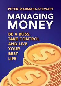 Cover image for Managing Money: Be a boss, take control and live your best life