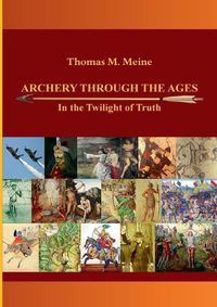 Cover image for Archery Through the Ages - In the Twilight of Truth