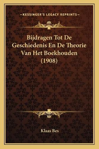 Cover image for Bijdragen Tot de Geschiedenis En de Theorie Van Het Boekhouden (1908)