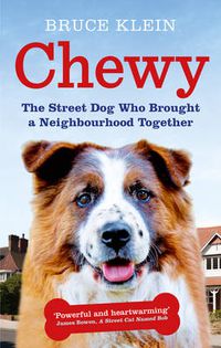 Cover image for Chewy: The Street Dog who Brought a Neighbourhood Together
