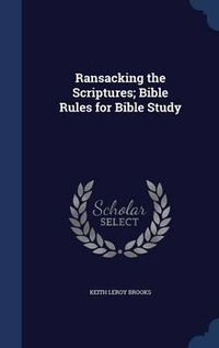 Cover image for Ransacking the Scriptures; Bible Rules for Bible Study