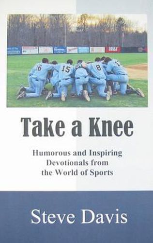 Take a Knee: Humorous and Inspiring Devotionals from the World of Sports