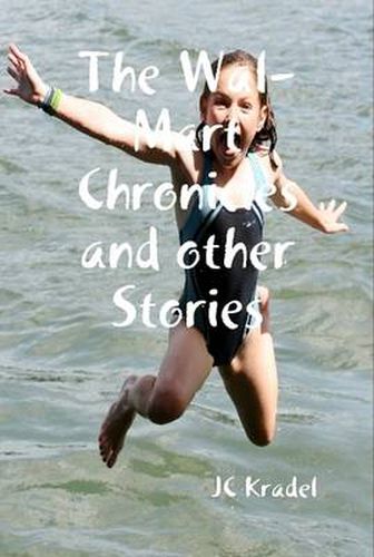 Cover image for The Wal-Mart Chronicles and Other Stories