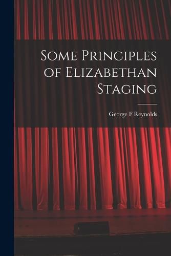 Some Principles of Elizabethan Staging