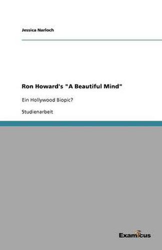 Ron Howard's A Beautiful Mind: Ein Hollywood Biopic?