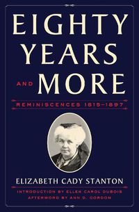 Cover image for Eighty Years and More: Reminiscences 1815-1897