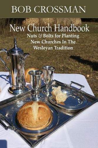 Cover image for New Church Handbook: Nuts & Bolts for Planting New Churches in the Wesleyan Tradition