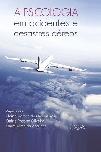 Cover image for A Psicologia em Acidentes e Desastres Aereos