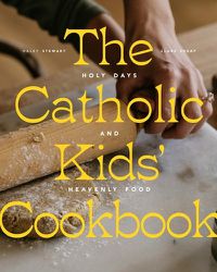 Cover image for The Catholic Kids' Cookbook