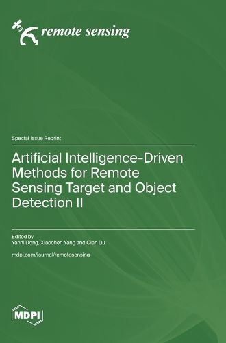 Cover image for Artificial Intelligence-Driven Methods for Remote Sensing Target and Object Detection II