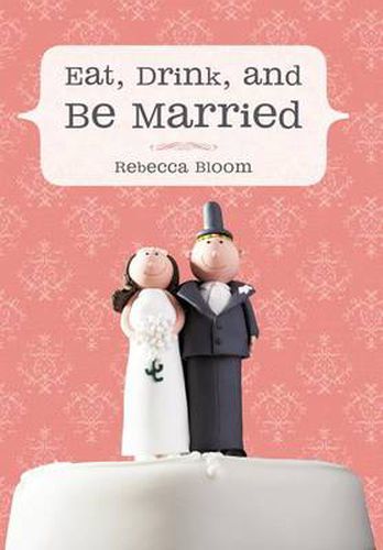 Cover image for Eat, Drink, and Be Married