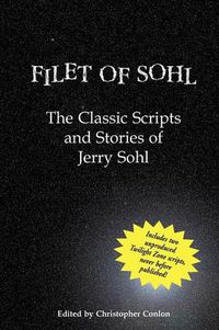 Cover image for Filet of Sohl: The Classic Scripts and Stories of Jerry Sohl