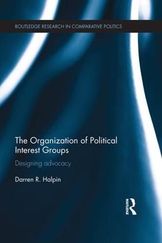 Cover image for The Organization of Political Interest Groups: Designing advocacy