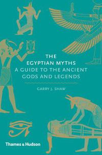 Cover image for The Egyptian Myths: A Guide to the Ancient Gods and Legends