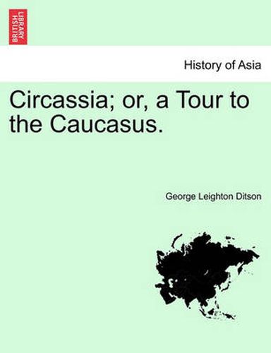 Cover image for Circassia; Or, a Tour to the Caucasus.