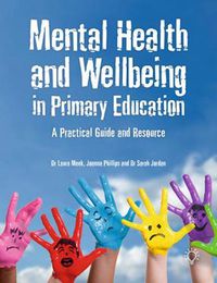 Cover image for Mental Health and Well-being in Primary Education: A Practical Guide and Resource