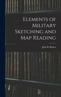 Cover image for Elements of Military Sketching and Map Reading
