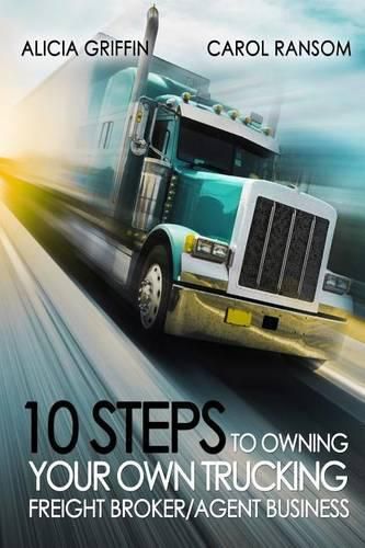 Cover image for 10 Steps to Owning Your Own Trucking: Freight Broker/Agent Business