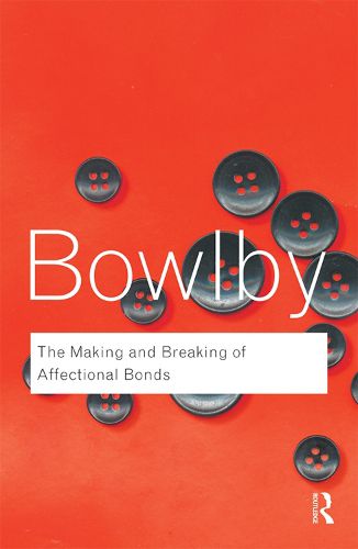 Cover image for The Making and Breaking of Affectional Bonds