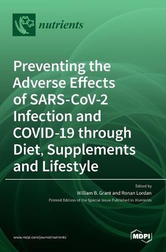 Cover image for Preventing the Adverse Effects of SARS-CoV-2 Infection and COVID-19 through Diet, Supplements and Lifestyle